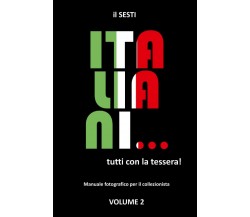 Italiani... tutti con la tessera! Volume 2: Manuale fotografico per il collezion