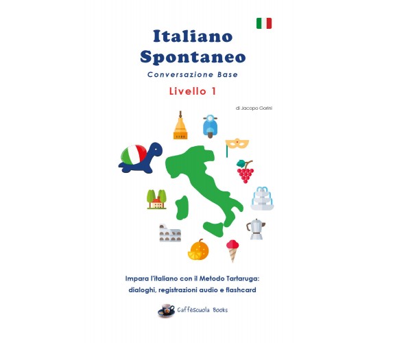 Italiano Spontaneo - Livello 1 Conversazione Base - Jacopo Gorini,Youcanprint- P