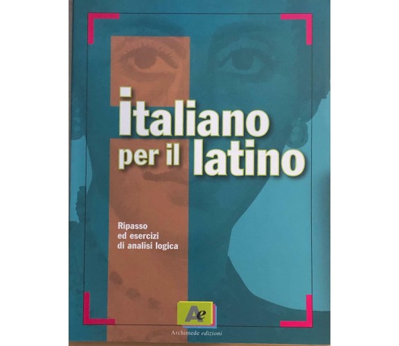 Italiano per il latino di Aa.vv., 2009, Archimede Edizioni