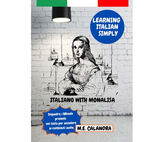 Italiano with Monalisa. Learning italian simply di Maria Elena Calandra,  2021, 