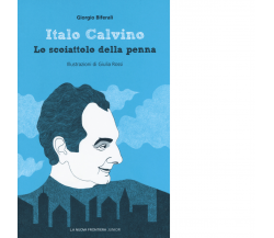 Italo Calvino. Lo scoiattolo della penna di Giorgio Biferali - 2017