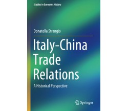 Italy-China Trade Relations - Donatella Strangio - Springer, 2021