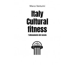 Italy Cultural fitness - l’allenamento del secolo di Marco Venturini, 2023, Y