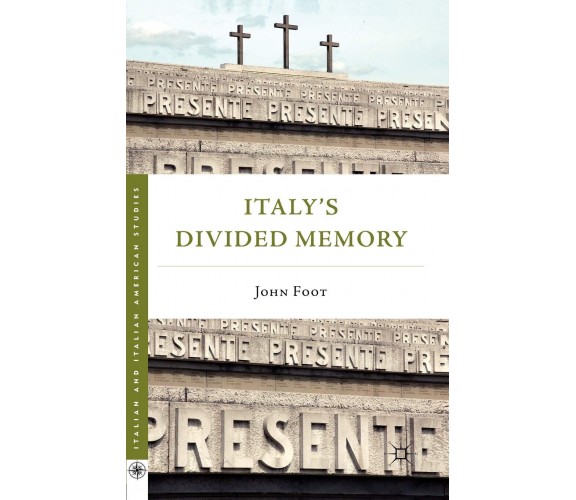 Italy's Divided Memory - J. Foot  - Palgrave, 2011