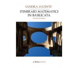 Itinerari matematici in Basilicata - Sandra Lucente - Giazira - 2020