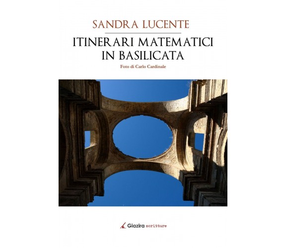 Itinerari matematici in Basilicata - Sandra Lucente - Giazira - 2020