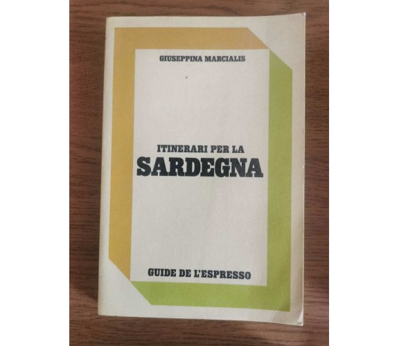 Itinerari per la Sardegna - G. Marcialis - L'Espresso - 1981 - AR