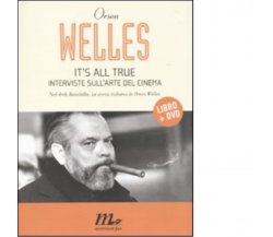 It's all true. Interviste sull'arte del cinema. Con DVD di Orson Welles - 2010