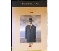 Izo di Pascal De Duve,  2006,  Edizioni Del Cardo