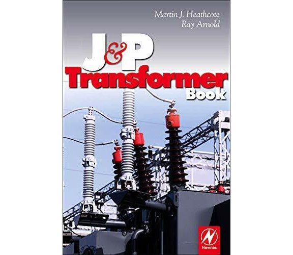 J and P Transformer Book - Ray Arnold, Martin - Newnes, 2020