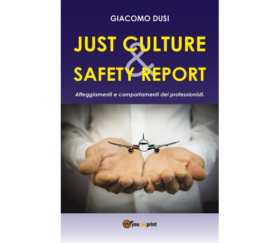 JUST CULTURE & SAFETY REPOR - Giacomo Dusi,  Youcanprint - P