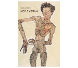 Jack è cattivo	 di Gianluca Ottone,  2019,  Youcanprint