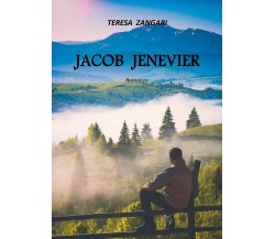 Jacob Jenevier	 di Teresa Zangari,  2018,  Youcanprint