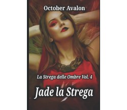 Jade la Strega: La Strega delle Ombre Vol. n. 4 - October Avalon - 2021