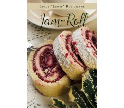 Jam-Roll	 di Luigi «lewis» Busignani,  2018,  Youcanprint