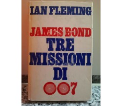 James Bond Tre missioni di 007	 di Ian Fleming,  1978,  Club Degli Editori-F