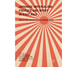 Japanese Imperialism - .A. Mangan  - Palgrave, 2019