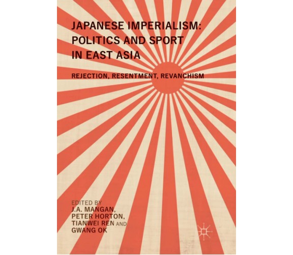 Japanese Imperialism - .A. Mangan  - Palgrave, 2019