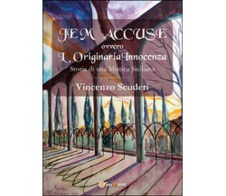 Je m’accuse ovvero L’originaria innocenza. Storia di una mistica siciliana