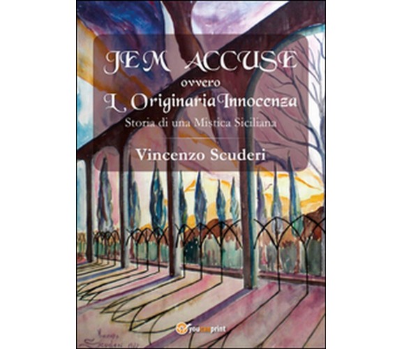 Je m’accuse ovvero L’originaria innocenza. Storia di una mistica siciliana