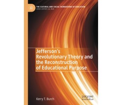 Jefferson s Revolutionary Theory and the Reconstruction of Educational Purpose