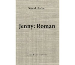 Jenny: Roman A cura di Luca Montarolo	 di Sigrid Undset,  2020,  Youcanprint