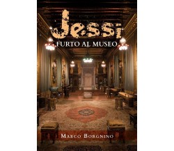 Jessi. Furto al Museo	 di Marco Borgnino,  2020,  Youcanprint