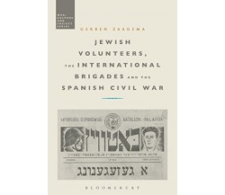 Jewish Volunteers, the International Brigades and the Spanish Civil War - 2018