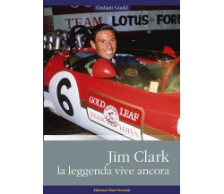 Jim Clark. La leggenda vive ancora - Graham Gauld - mare verticale, 2020