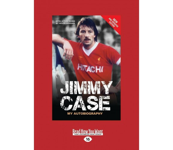 Jimmy Case: My Autobiography - Jimmy Case - Readhowyouwant.com, 2016