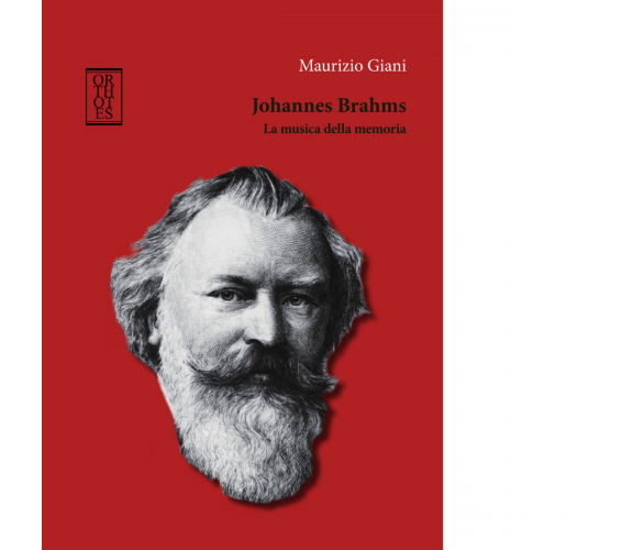 Johannes Brahms. La musica della memoria di Maurizio Giani - Orthotes, 2023