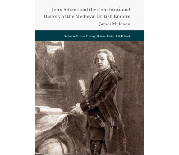 John Adams and the Constitutional History of the Medieval British Empire - 2018