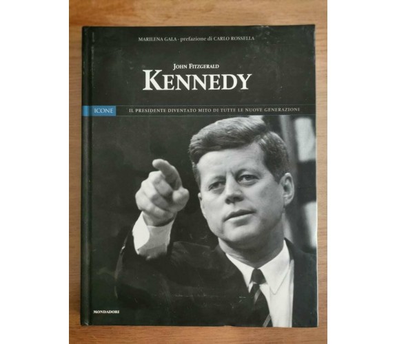 John Fitzgerald Kennedy - M. Gala - Mondadori - 2004 - AR