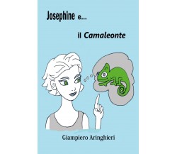 Josephine e... il camaleonte	 di Giampiero Aringhieri,  2020,  Youcanprint