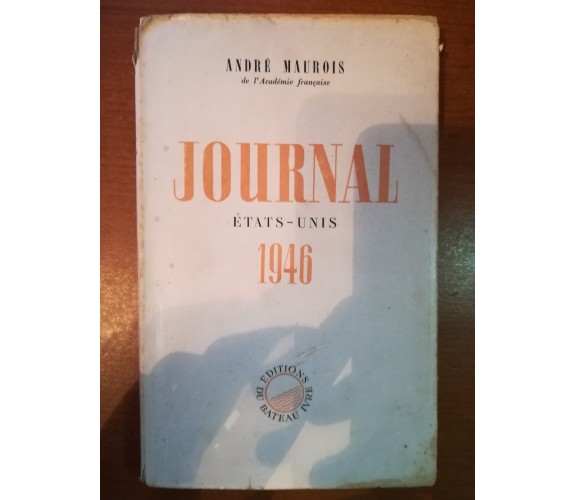 Journal - André Maurois - Du Bateau Ivre - 1946  - M