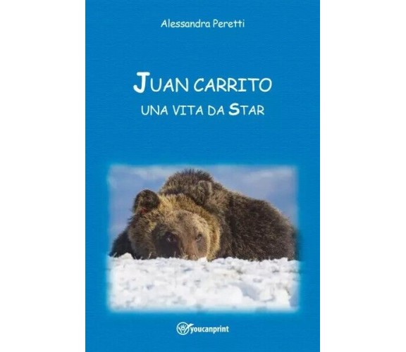 Juan Carrito, una vita da Star di Alessandra Peretti, 2023, Youcanprint