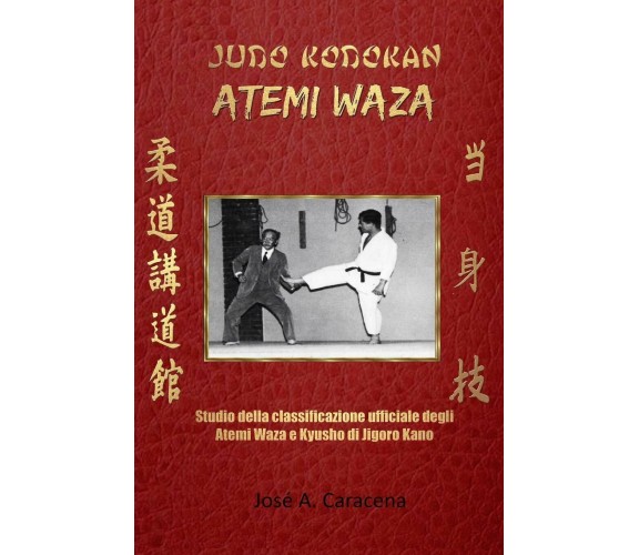 Judo Kodokan: ATEMI WAZA (ITALIANO) - Jose A Caracena - Blurb, 2021