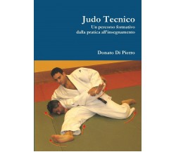 Judo Tecnico - Sig. Donato Di Pierro - lulu.com, 2019