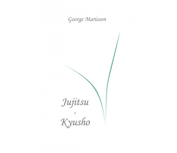 Jujitsu e Kyusho - George Marisson,  2019,  Youcanprint