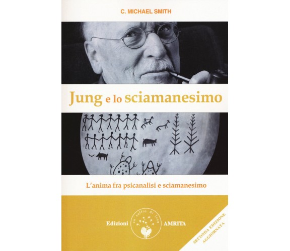 Jung e lo sciamanesimo -C. Michael Smith - Amrita, 2018