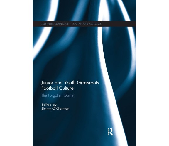 Junior and Youth Grassroots Football Culture - Jimmy O'Gorman - 2019