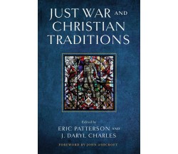 Just War And Christian Traditions-Patterson- University Of Notre Dame Press-2022