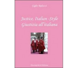 Justice, italian-style. Ediz. italiana e inglese, di Giglio Reduzzi,  2012 - ER