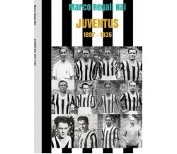 Juventus 1897-1935 - Marco Regali Nai - Lulu.com, 2018