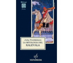 KALEVALA EPICA, MAGIA, ARTE, MUSICA	 di A Cura Di Vesa Matteo Piludu E Frog