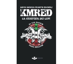 KMRED: La giustizia dei lupi - David Andrea Francis Zagnoli - Angolazioni, 2020