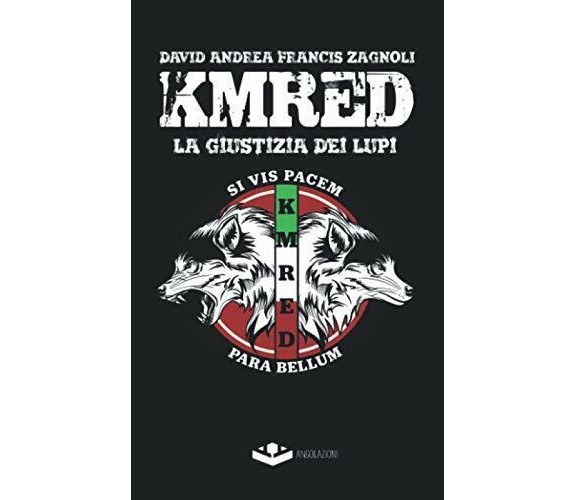 KMRED: La giustizia dei lupi - David Andrea Francis Zagnoli - Angolazioni, 2020