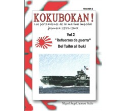 KOKUBOKAN! Los Portaaviones de la Marina Imperial Japonesa 1922-1945: VOLUMEN 2 