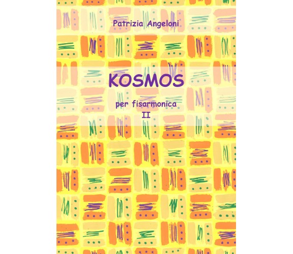 KOSMOS per fisarmonica - Vol. II di Patrizia Angeloni,  2018,  Youcanprint