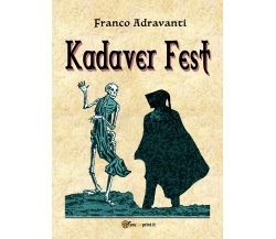 Kadaver Fest	 di Franco Adravanti,  2018,  Youcanprint